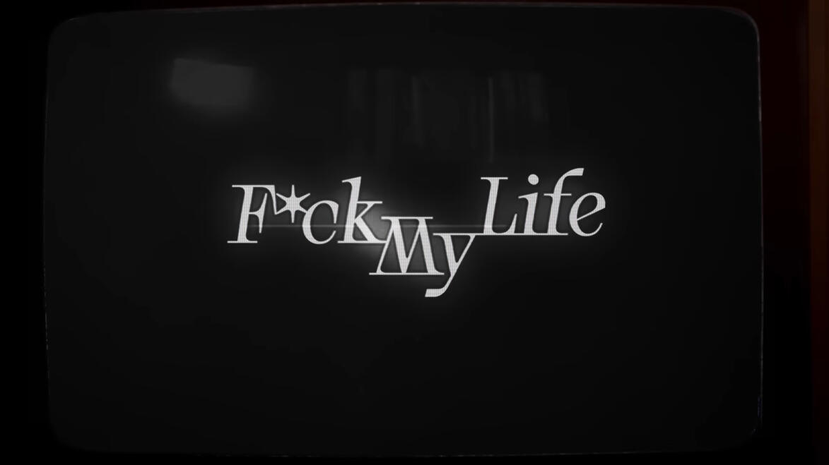 track 01 - F*CK MY LIFE